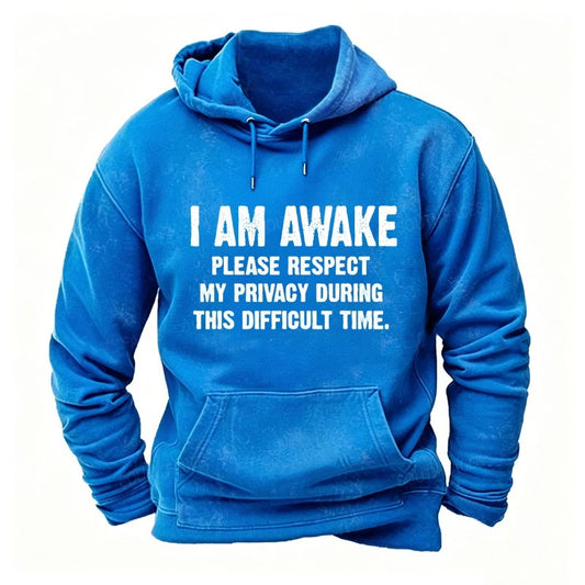 I'm Awake Please Respect My Privacy During This Difficult Time Hoodies