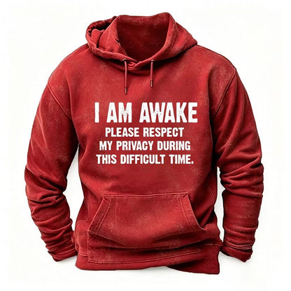 I'm Awake Please Respect My Privacy During This Difficult Time Hoodies