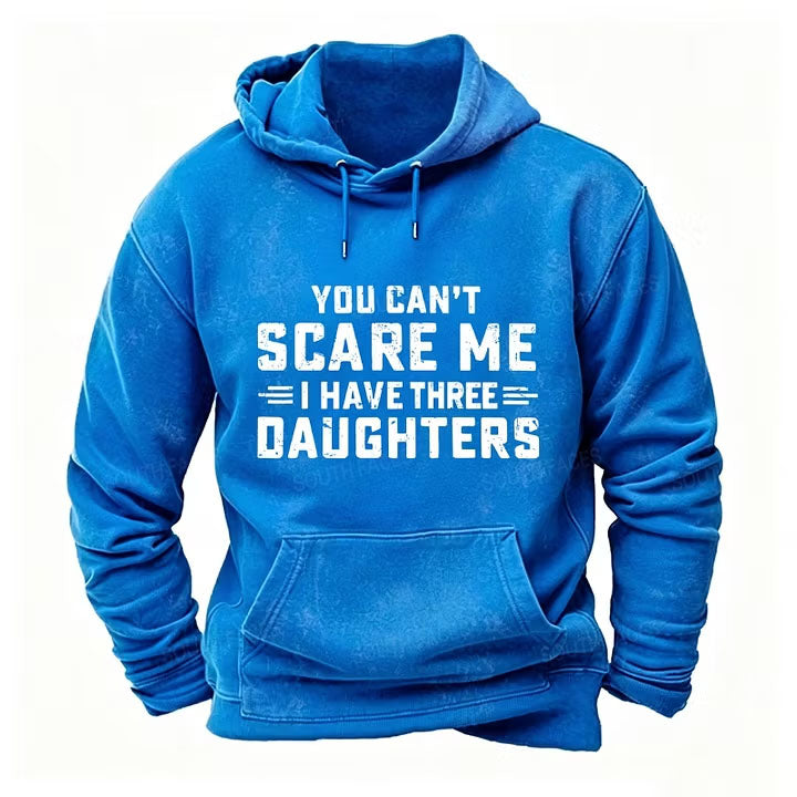 You Can't Scare Me I Have Three Daughters Hoodies