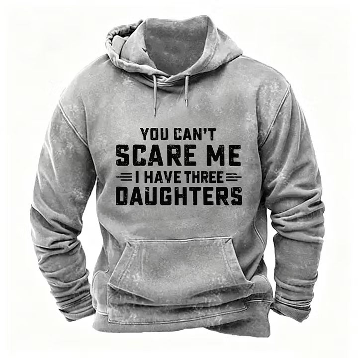 You Can't Scare Me I Have Three Daughters Hoodies