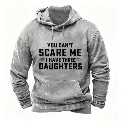 You Can't Scare Me I Have Three Daughters Hoodies