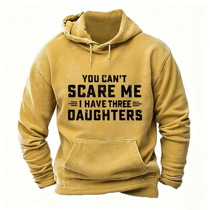 You Can't Scare Me I Have Three Daughters Hoodies