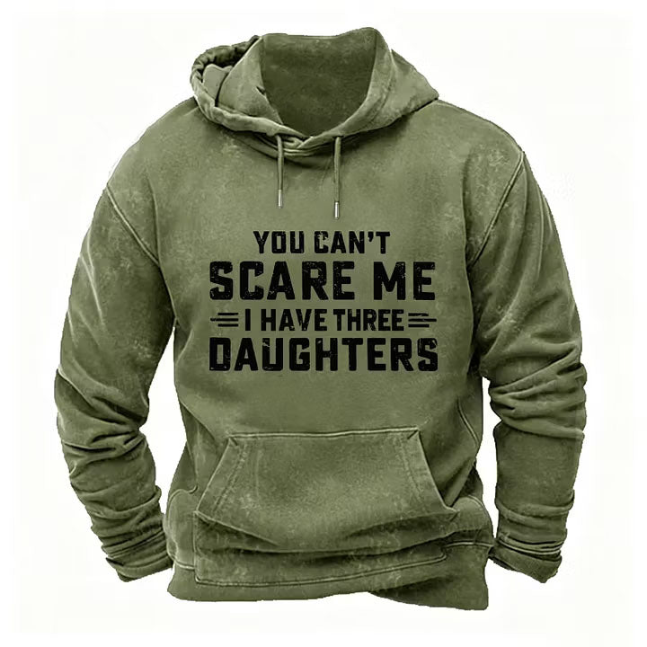 You Can't Scare Me I Have Three Daughters Hoodies