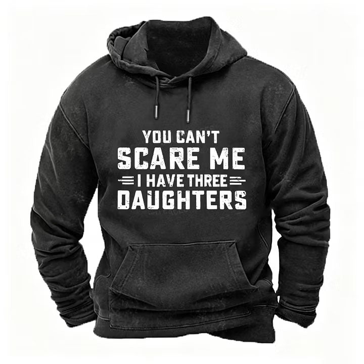 You Can't Scare Me I Have Three Daughters Hoodies