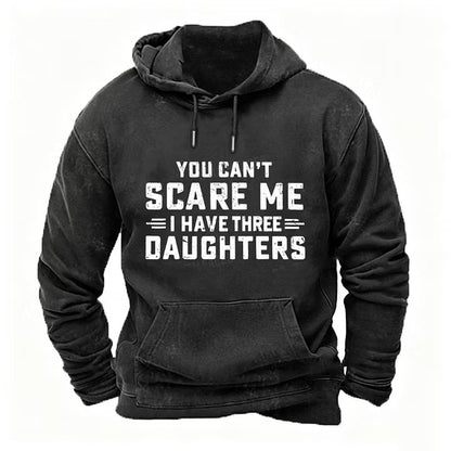 You Can't Scare Me I Have Three Daughters Hoodies