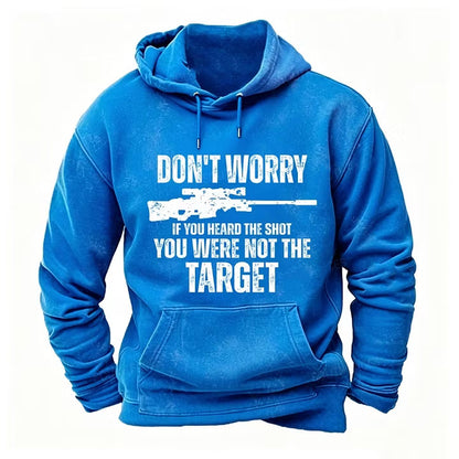 Don't Worry If You Heard The Shot You Were Not The Target Men's Hoodies