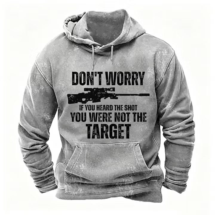 Don't Worry If You Heard The Shot You Were Not The Target Men's Hoodies