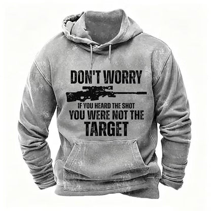 Don't Worry If You Heard The Shot You Were Not The Target Men's Hoodies