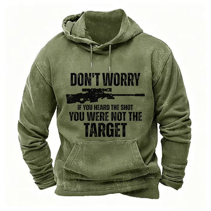 Don't Worry If You Heard The Shot You Were Not The Target Men's Hoodies