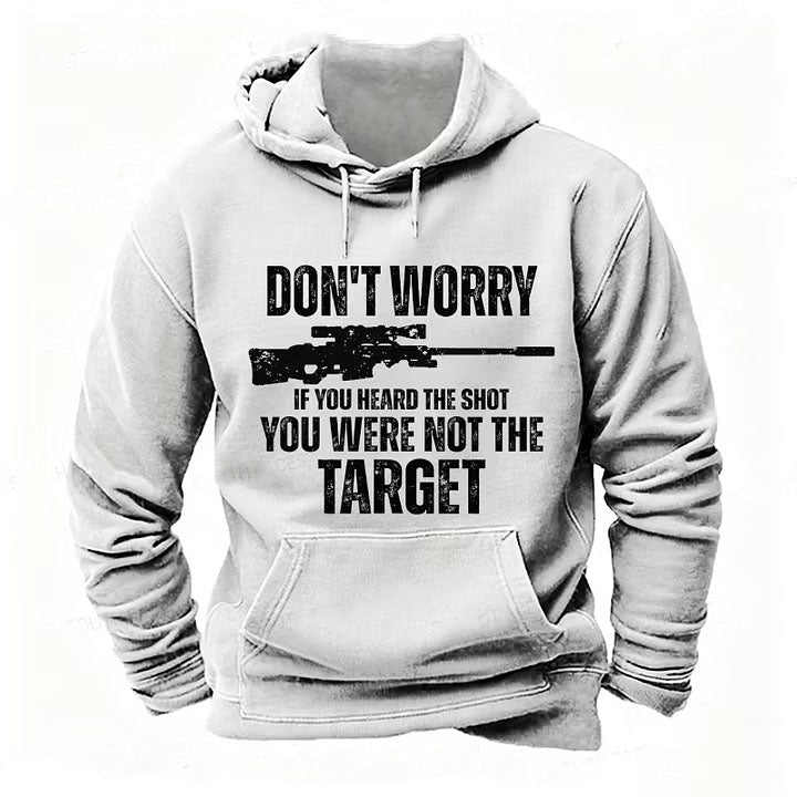Don't Worry If You Heard The Shot You Were Not The Target Men's Hoodies