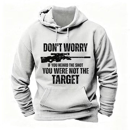 Don't Worry If You Heard The Shot You Were Not The Target Men's Hoodies
