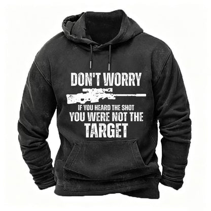 Don't Worry If You Heard The Shot You Were Not The Target Men's Hoodies