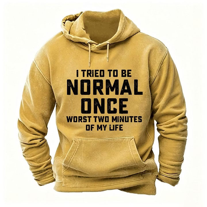 I Tried to Be Normal Once, Worst Two Minutes of My Life Hoodies