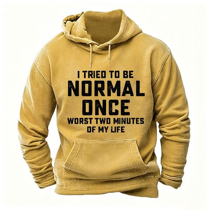 I Tried to Be Normal Once, Worst Two Minutes of My Life Hoodies