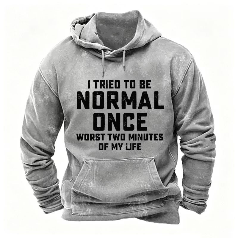 I Tried to Be Normal Once, Worst Two Minutes of My Life Hoodies