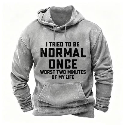 I Tried to Be Normal Once, Worst Two Minutes of My Life Hoodies