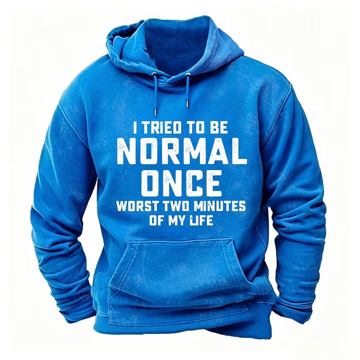 I Tried to Be Normal Once, Worst Two Minutes of My Life Hoodies