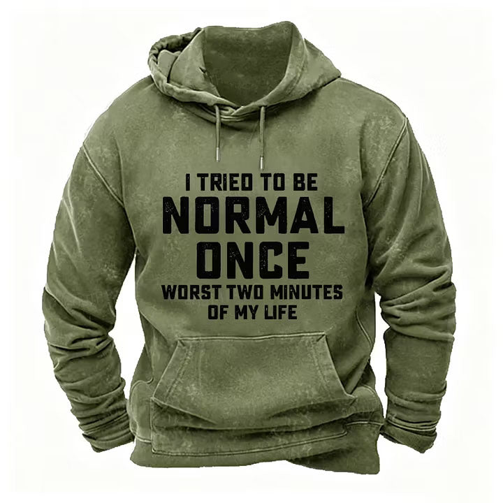 I Tried to Be Normal Once, Worst Two Minutes of My Life Hoodies