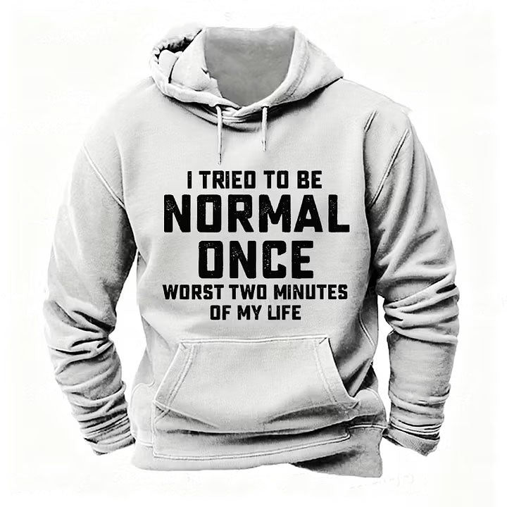 I Tried to Be Normal Once, Worst Two Minutes of My Life Hoodies