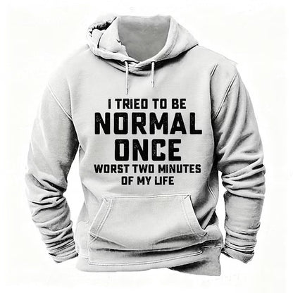 I Tried to Be Normal Once, Worst Two Minutes of My Life Hoodies
