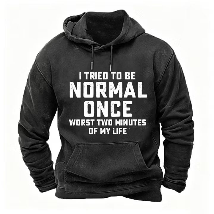 I Tried to Be Normal Once, Worst Two Minutes of My Life Hoodies