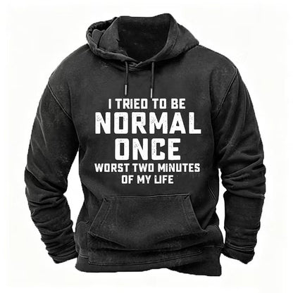 I Tried to Be Normal Once, Worst Two Minutes of My Life Hoodies