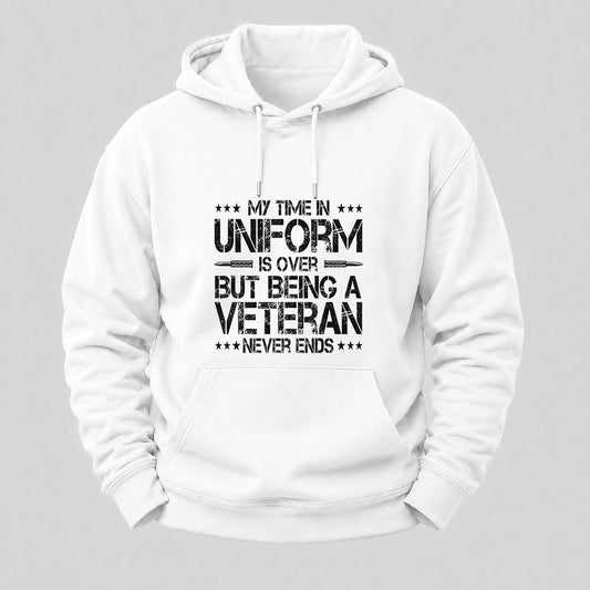 My Time In Uniform Is Over But Being A Veteran Never Ends Hoodies