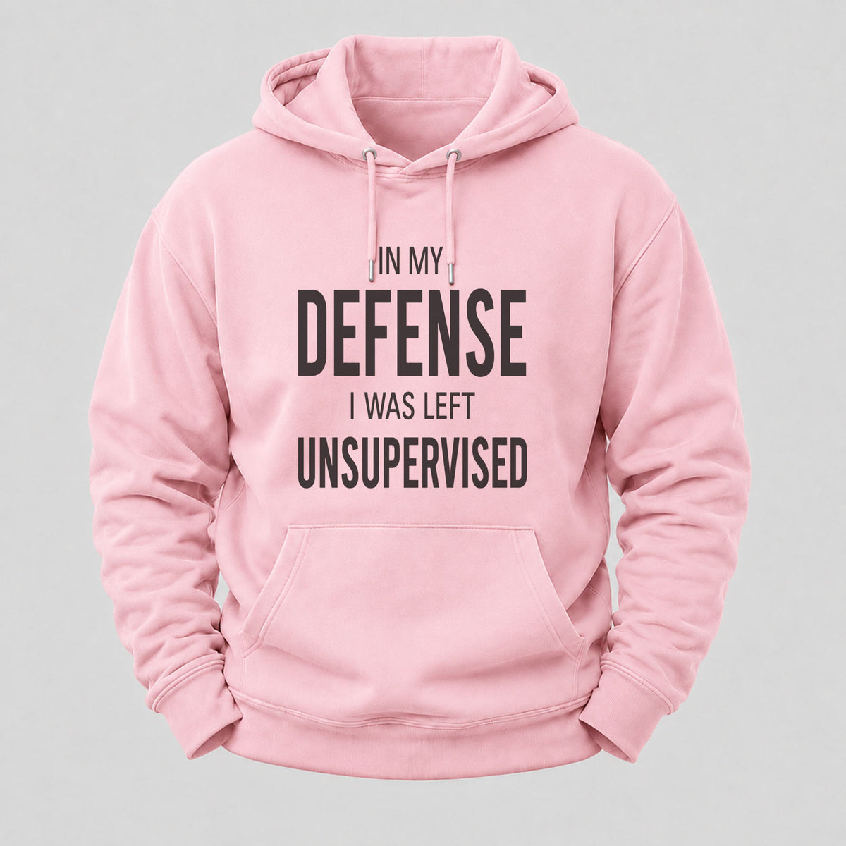 In My Defence,I Was Left Unsupervised Hoodies