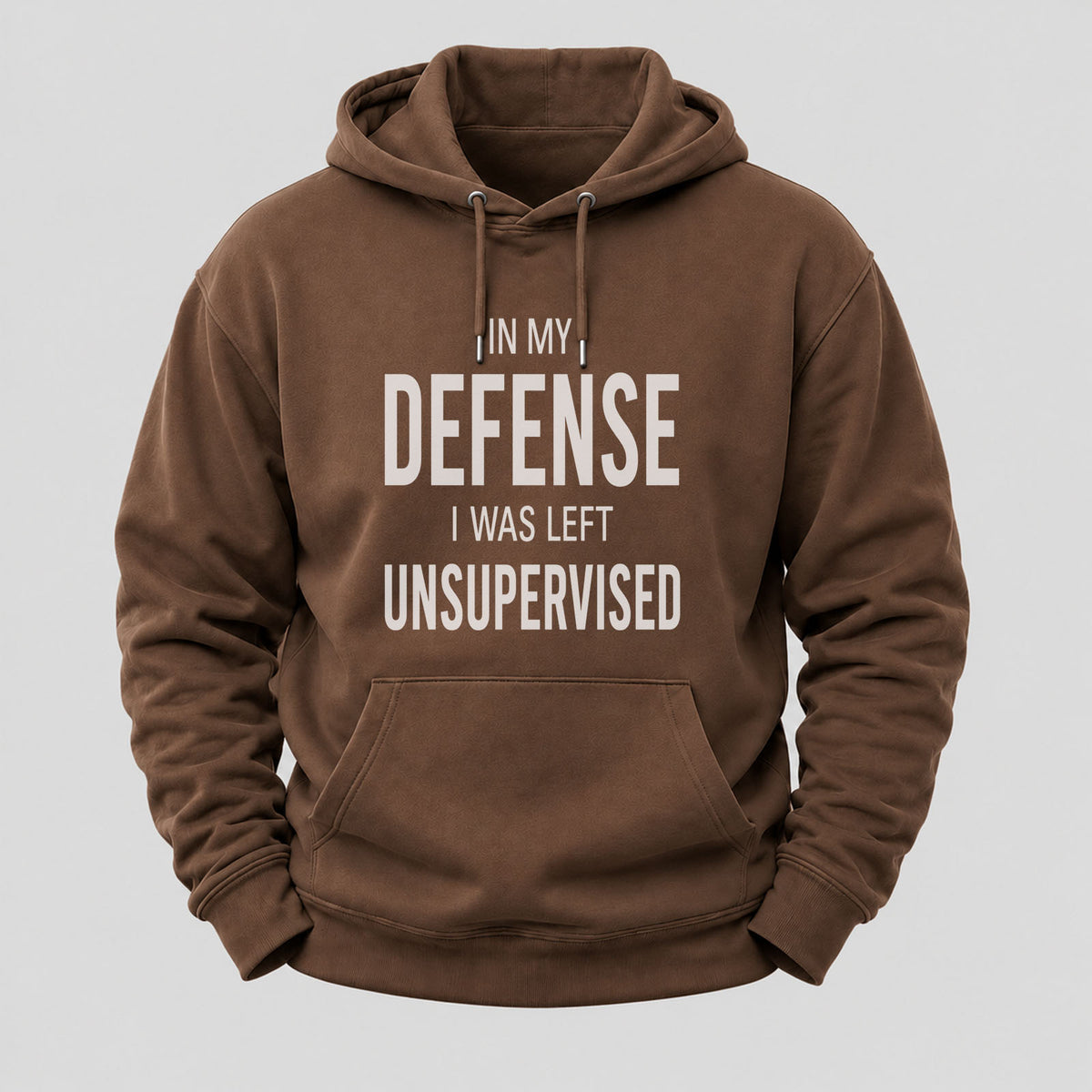 In My Defence,I Was Left Unsupervised Hoodies