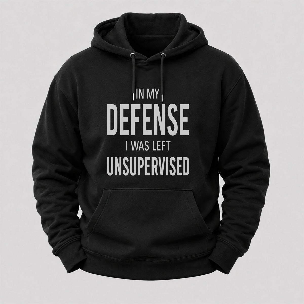 In My Defence,I Was Left Unsupervised Hoodies