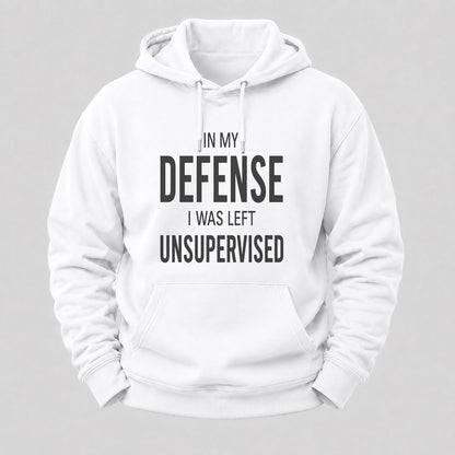 In My Defence,I Was Left Unsupervised Hoodies