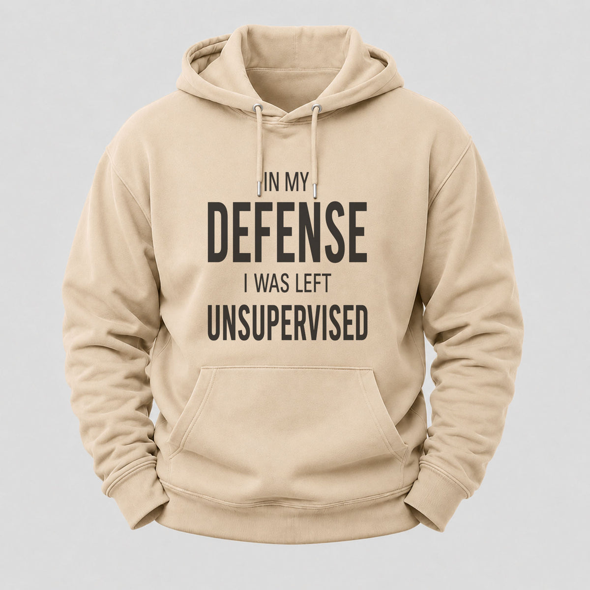 In My Defence,I Was Left Unsupervised Hoodies
