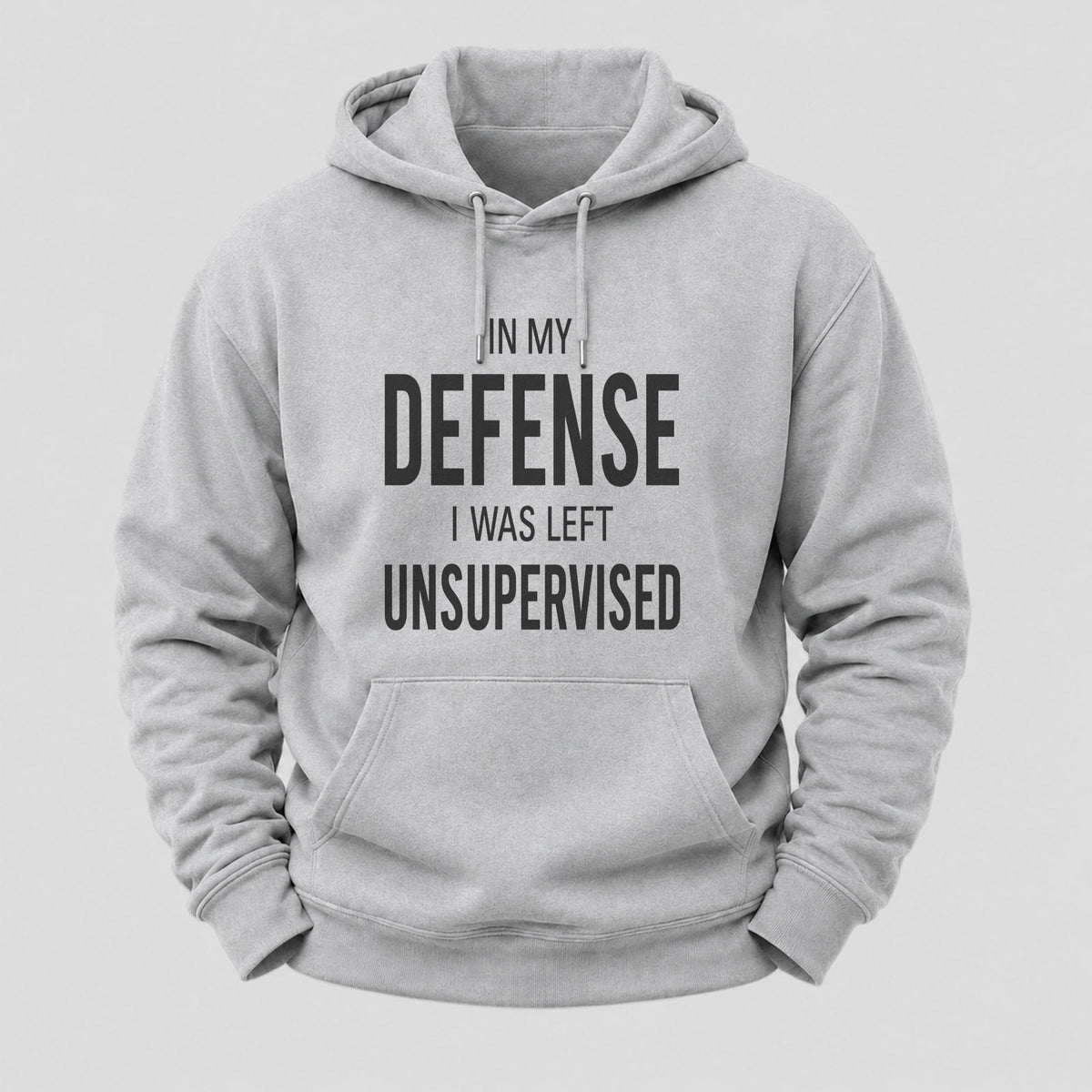 In My Defence,I Was Left Unsupervised Hoodies