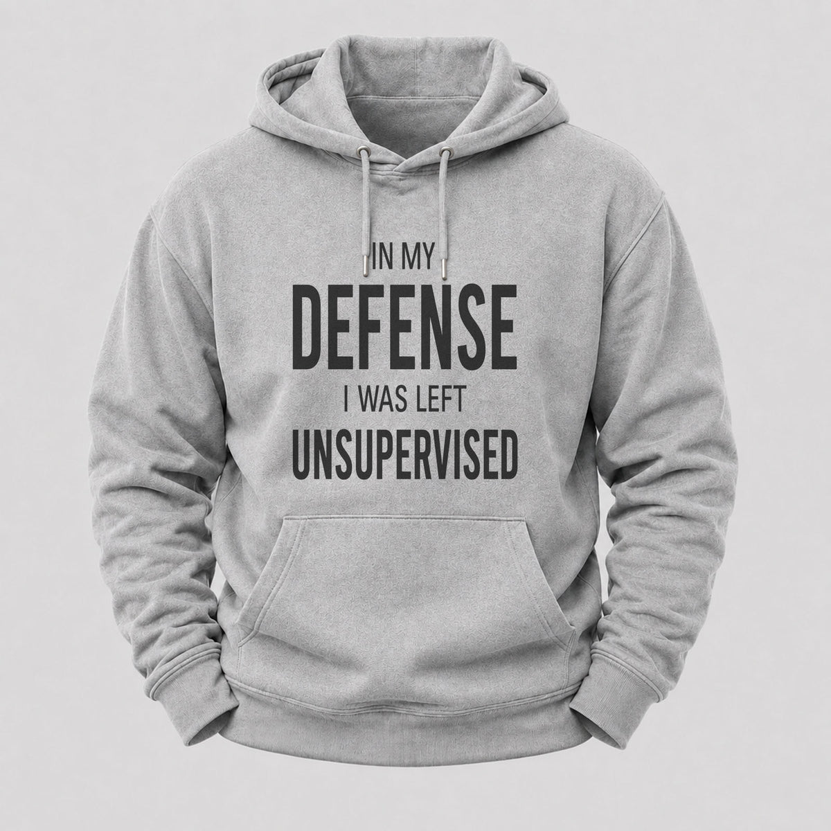 In My Defence,I Was Left Unsupervised Hoodies