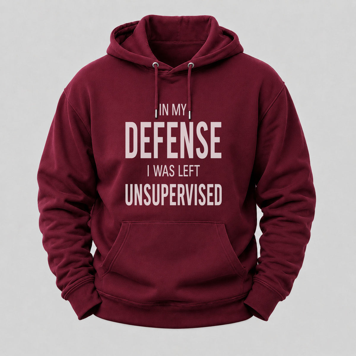 In My Defence,I Was Left Unsupervised Hoodies
