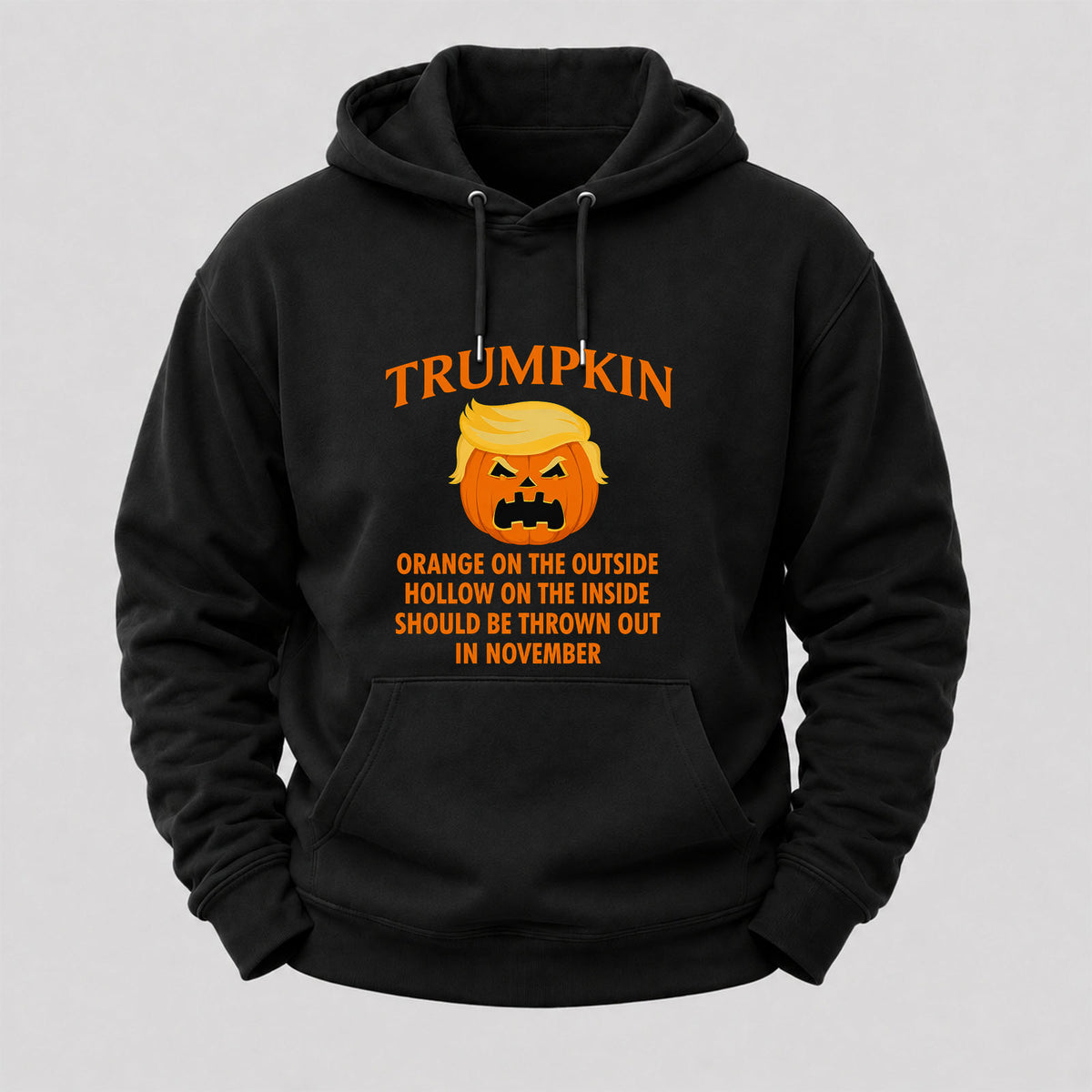 Trumpkin Orange On The Outside Hollow On The Inside Should Be Thrown Out In November Hoodies