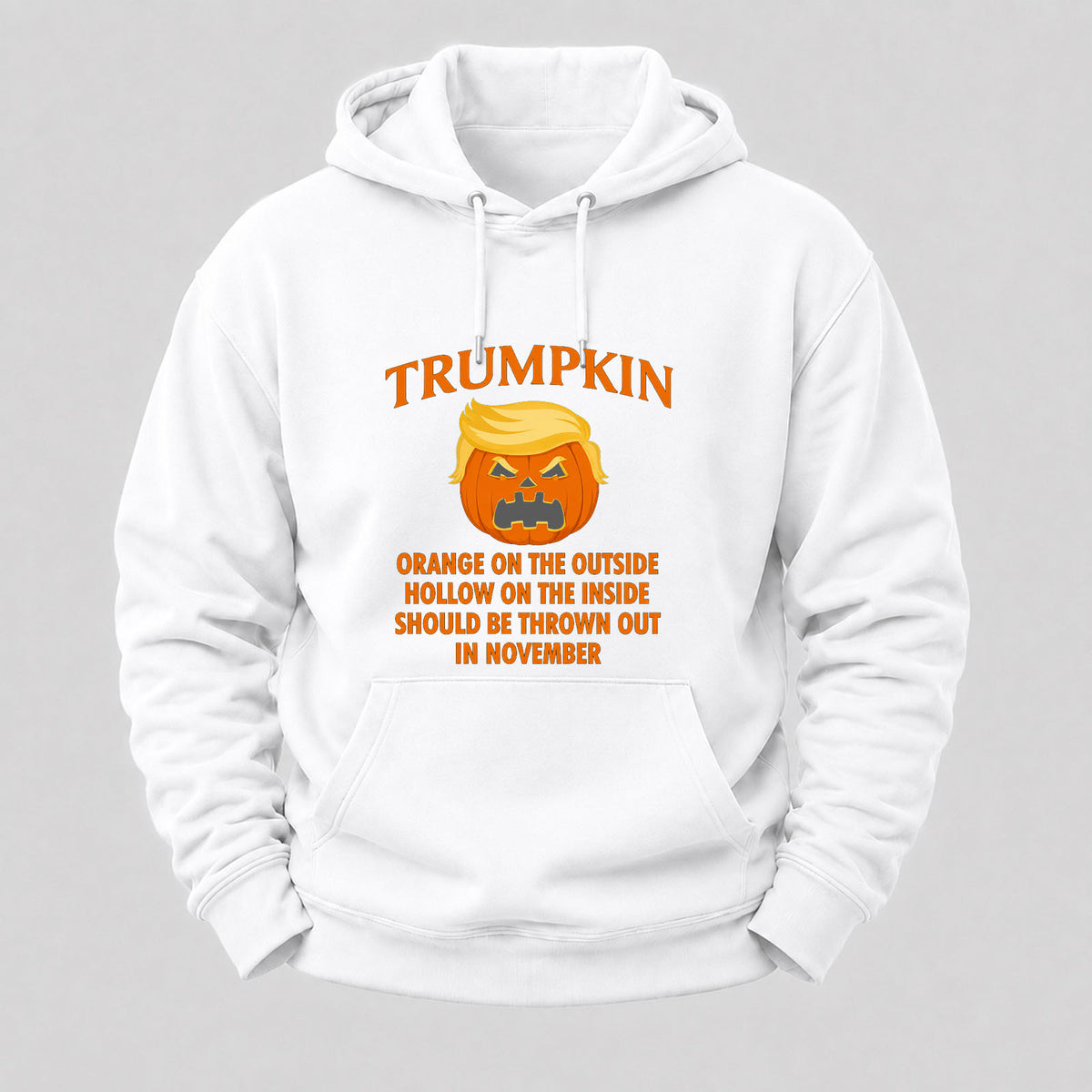 Trumpkin Orange On The Outside Hollow On The Inside Should Be Thrown Out In November Hoodies