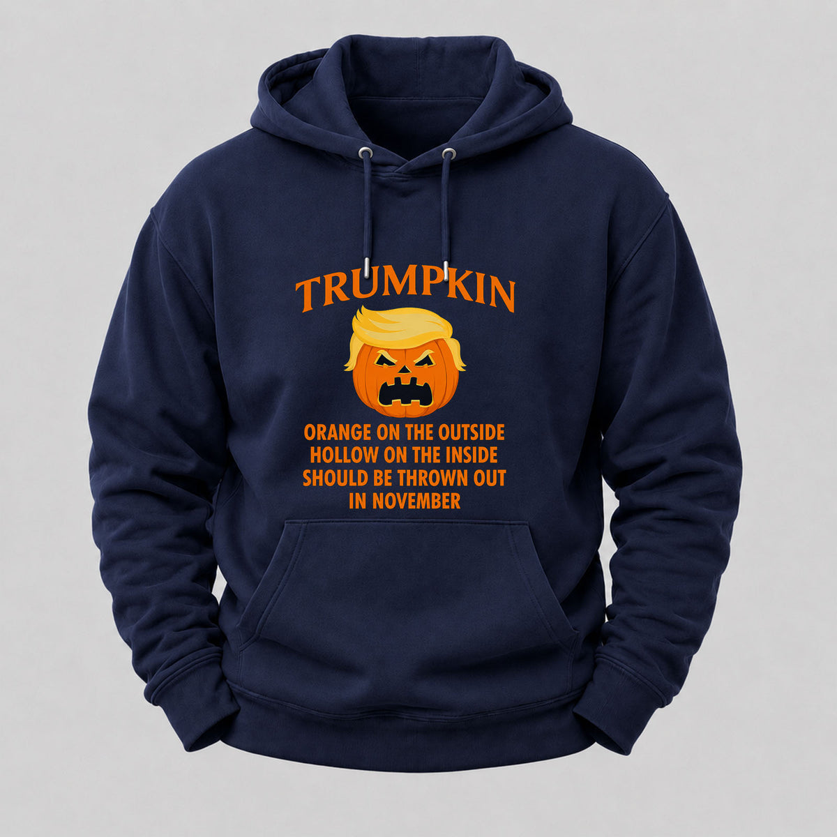Trumpkin Orange On The Outside Hollow On The Inside Should Be Thrown Out In November Hoodies