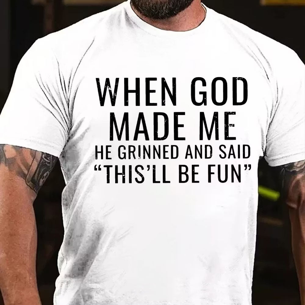 When God Made Me He Grinned and Said funny Sarcastic Saying T-Shirt