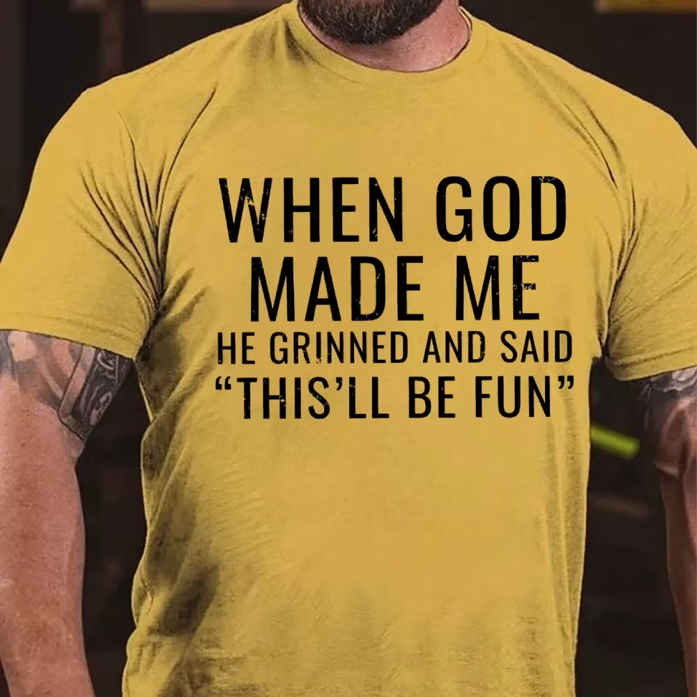 When God Made Me He Grinned and Said funny Sarcastic Saying T-Shirt