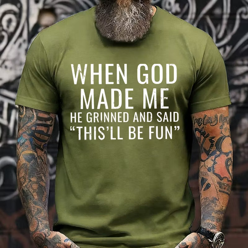 When God Made Me He Grinned and Said funny Sarcastic Saying T-Shirt