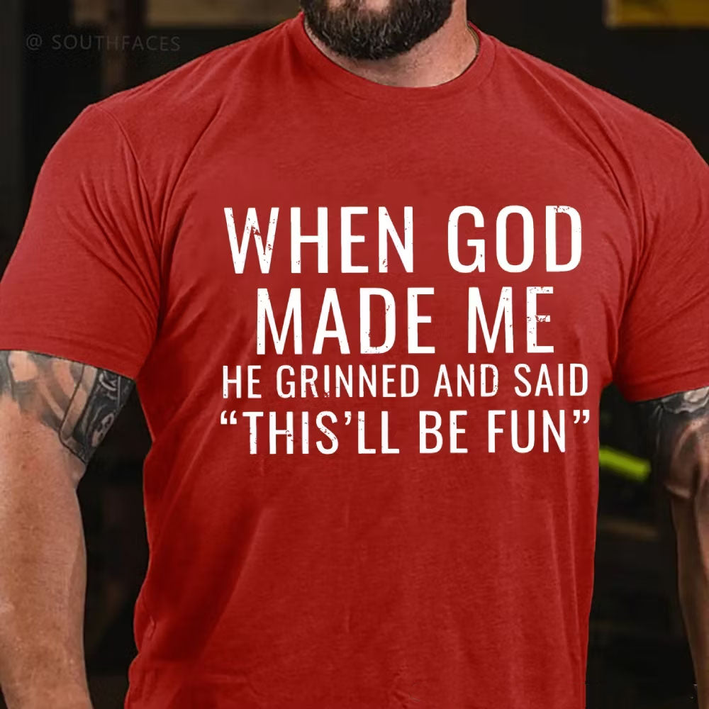 When God Made Me He Grinned and Said funny Sarcastic Saying T-Shirt