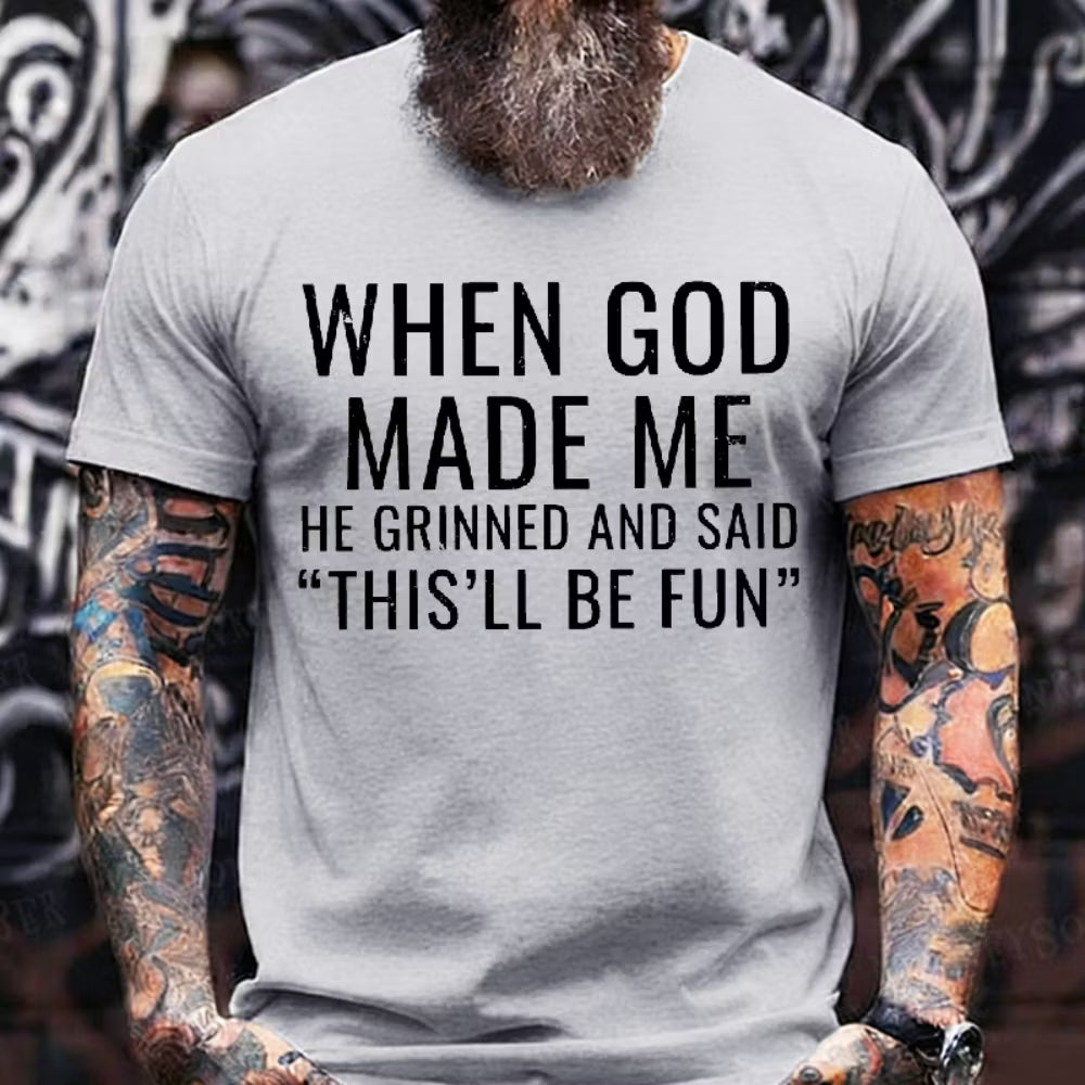 When God Made Me He Grinned and Said funny Sarcastic Saying T-Shirt