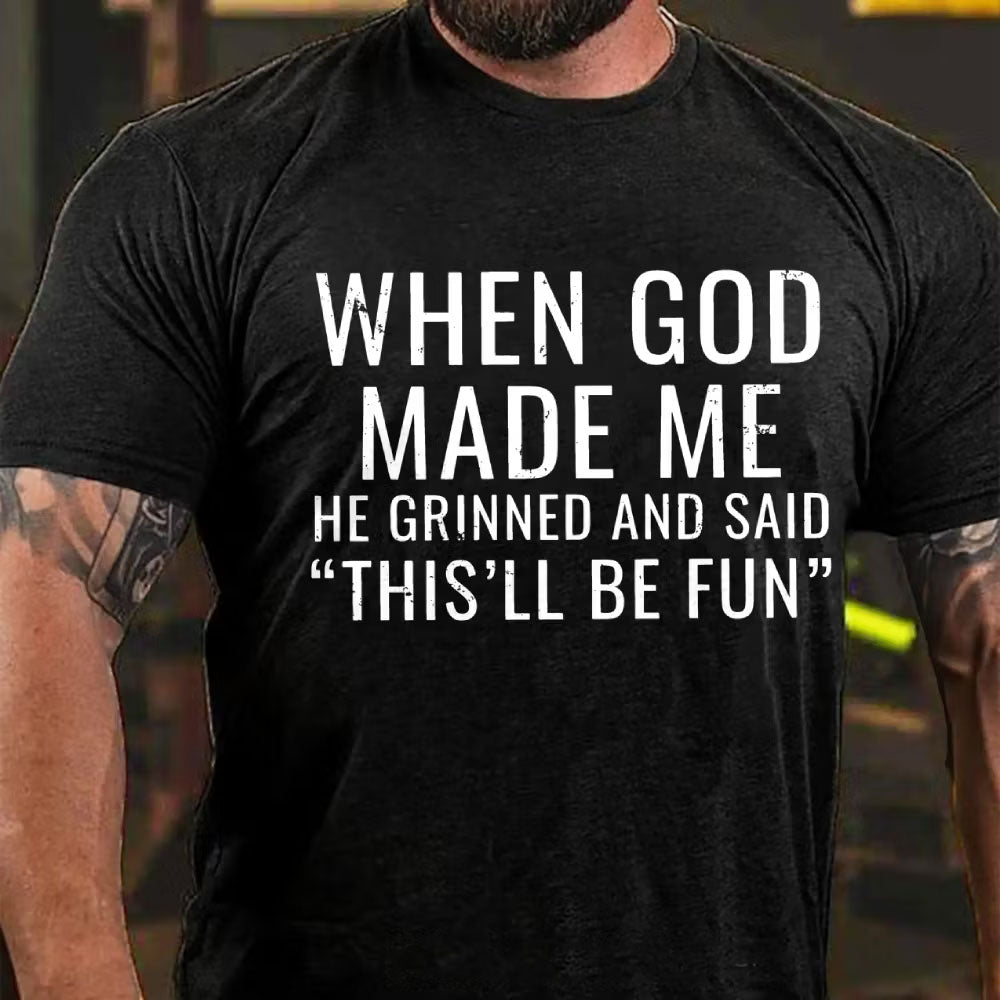 When God Made Me He Grinned and Said funny Sarcastic Saying T-Shirt