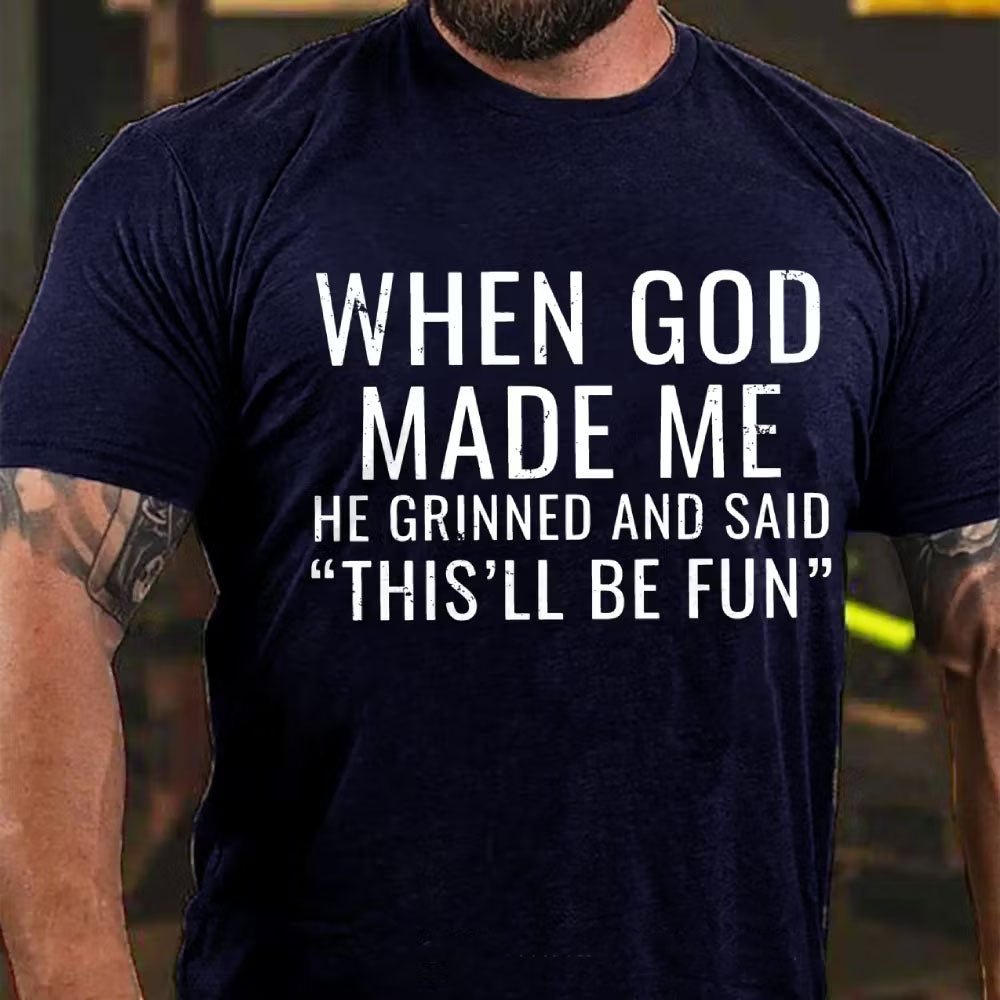 When God Made Me He Grinned and Said funny Sarcastic Saying T-Shirt