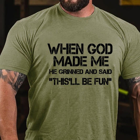 When God Made Me He Grinned and Said funny Sarcastic Saying T-Shirt