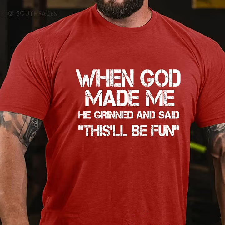 When God Made Me He Grinned and Said funny Sarcastic Saying T-Shirt