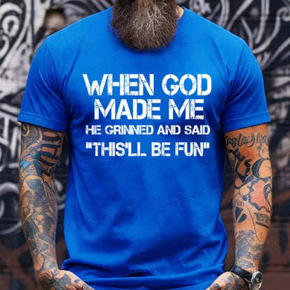 When God Made Me He Grinned and Said funny Sarcastic Saying T-Shirt