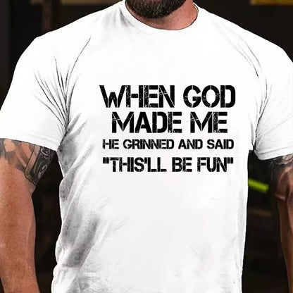 When God Made Me He Grinned and Said funny Sarcastic Saying T-Shirt