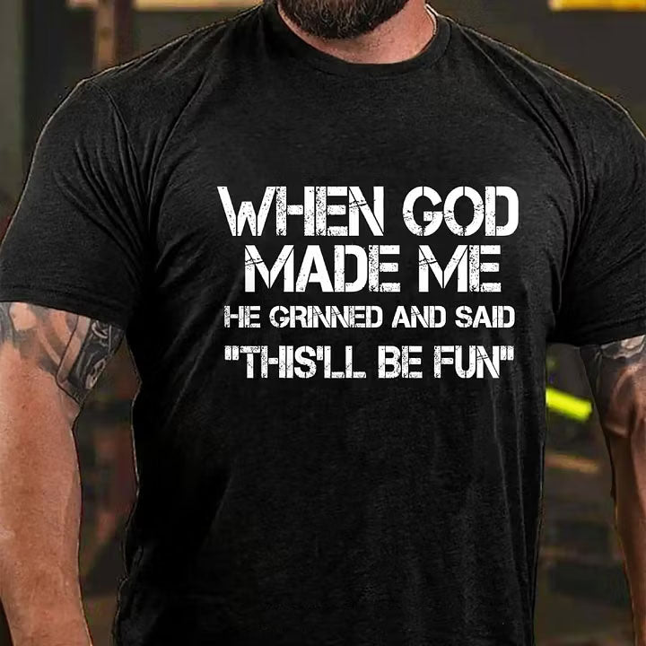 When God Made Me He Grinned and Said funny Sarcastic Saying T-Shirt